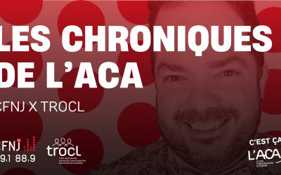 ACTUALITÉ | CFNJ X TROCL : les chroniques de l’ACA