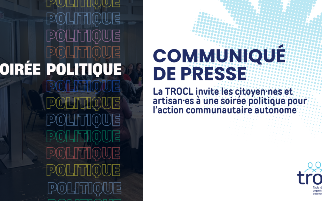 La TROCL invite les citoyen·nes et artisan·es à une soirée politique pour l’action communautaire autonome 